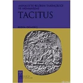 TACITUS ANNALESTE BELIREN TARİHÇİLİĞİ VE HÜMANİZMİ - BEDIA DEMİRİŞ
