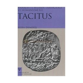 TACITUS ANNALESTE BELIREN TARİHÇİLİĞİ VE HÜMANİZMİ - BEDIA DEMİRİŞ