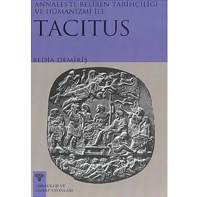 TACITUS ANNALESTE BELIREN TARİHÇİLİĞİ VE HÜMANİZMİ - BEDIA DEMİRİŞ