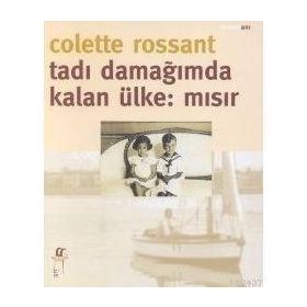 TADI DAMAĞIMDA KALAN ÜLKE: MISIR - COLETTE ROSSANT