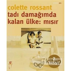 TADI DAMAĞIMDA KALAN ÜLKE: MISIR - COLETTE ROSSANT