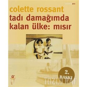 TADI DAMAĞIMDA KALAN ÜLKE: MISIR - COLETTE ROSSANT