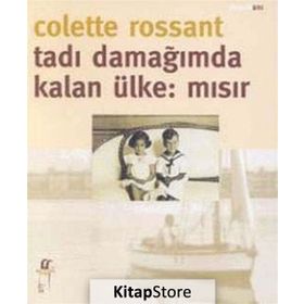TADI DAMAĞIMDA KALAN ÜLKE: MISIR - COLETTE ROSSANT