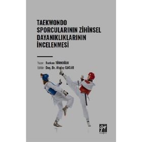 Taekwondo Sporcularının Zihinsel Dayanıklıklarının İncelenmesi Gazi Kitabevi