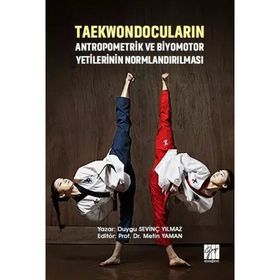 Taekwondocuların Antropometrik ve Biyomotor Yetilerinin Normlandırılması - Duygu Sevinç Yılmaz