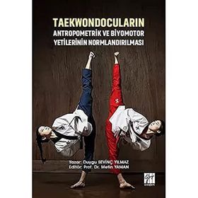 Taekwondocuların Antropometrik ve Biyomotor Yetilerinin Normlandırılması - Duygu Sevinç Yılmaz