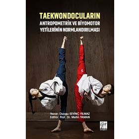 Taekwondocuların Antropometrik ve Biyomotor Yetilerinin Normlandırılması - Duygu Sevinç Yılmaz
