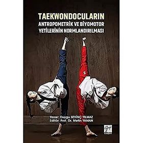 Taekwondocuların Antropometrik ve Biyomotor Yetilerinin Normlandırılması - Duygu Sevinç Yılmaz