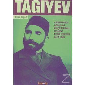 TAGIYEV FAKIR DOĞUP FAKIR ÖLEN BIR PETROL ZENGINI - OKAN YEŞİLOT