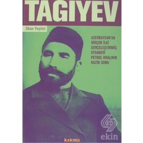 TAGIYEV FAKIR DOĞUP FAKIR ÖLEN BIR PETROL ZENGINI - OKAN YEŞİLOT