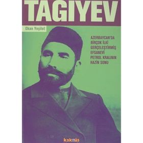 TAGIYEV FAKIR DOĞUP FAKIR ÖLEN BIR PETROL ZENGINI - OKAN YEŞİLOT