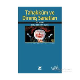 Tahakküm ve Direniş Sanatları - James C. Scott