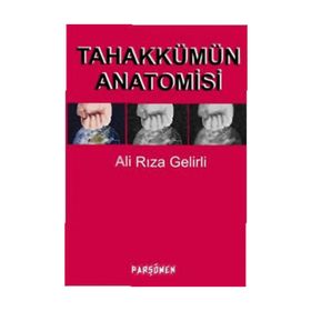 TAHAKKÜMÜN ANATOMISI - ALI RIZA GELIRLI
