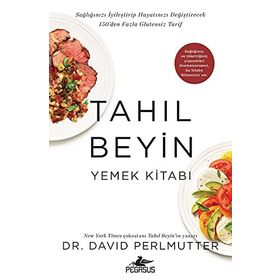 Tahıl Beyin Yemek Kitabı Sağlığınızı İyileştirip Hayatınızı Değiştirecek 150'den Fazla Glutensiz Tarif