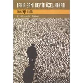 Tahir Sami Bey'in Özel Hayatı - Mustafa Kutlu