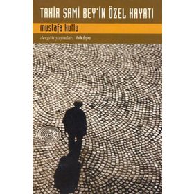 Tahir Sami Bey'in Özel Hayatı - Mustafa Kutlu