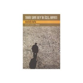 Tahir Sami Bey'in Özel Hayatı - Mustafa Kutlu