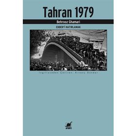Tahran 1979 - Ekberi Hatırlamak - Behrooz Ghamari