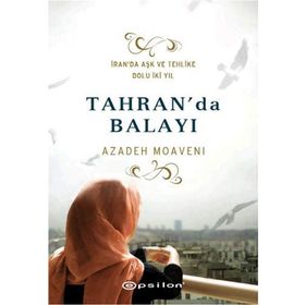 Tahran’da Balayı - Azadeh Moaveni