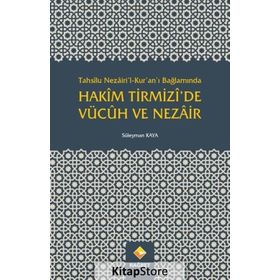 Tahsilu Nezairi’l-Kur’an’ı Bağlamında Hakim Tirmizi’de Vücuh ve Nezair - Süleyman Kaya