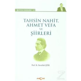 Tahsin Nahit Ahmet Vefa ve Şiirleri - Nurullah Çetin