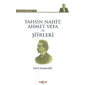 Tahsin Nahit Ahmet Vefa ve Şiirleri - Nurullah Çetin