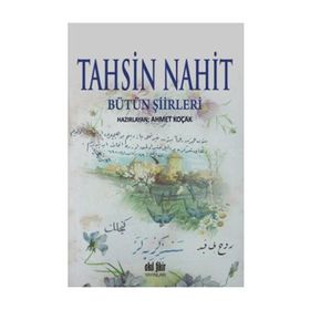 Tahsin Nahit Bütün Şiirleri - Ahmet Koçak
