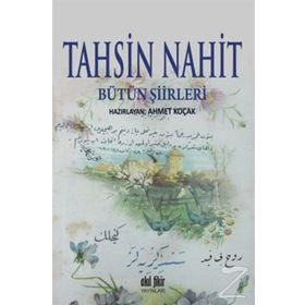 Tahsin Nahit Bütün Şiirleri - Ahmet Koçak