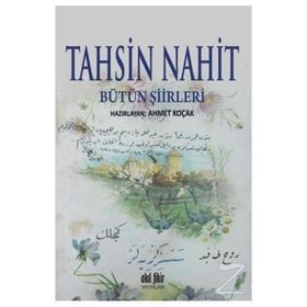 Tahsin Nahit Bütün Şiirleri - Ahmet Koçak