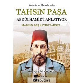 Tahsin Paşa Abdülhamid'i Anlatıyor / Tahsin Paşa
