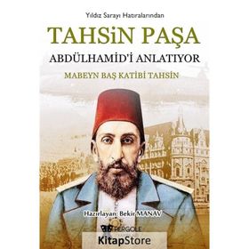 Tahsin Paşa Abdülhamid'i Anlatıyor / Tahsin Paşa