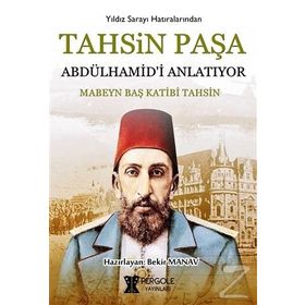 Tahsin Paşa Abdülhamid'i Anlatıyor / Tahsin Paşa