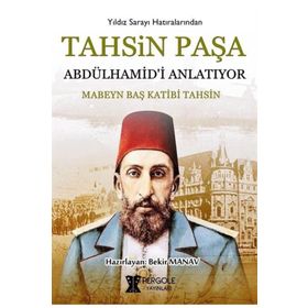 Tahsin Paşa Abdülhamid'i Anlatıyor / Tahsin Paşa