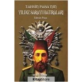 Tahsin Paşa’nın Yıldız Sarayı Hatıraları - Tahsin Paşa