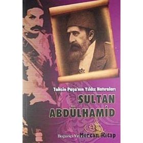 Tahsin Paşa’nın Yıldız Sarayı Hatıraları - Tahsin Paşa
