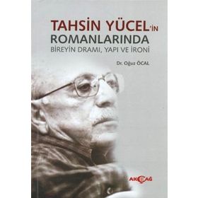 TAHSIN YÜCEL'IN ROMANLARINDA BIREYIN DRAMI, YAPI VE İRONI - OĞUZ ÖCAL