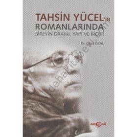 TAHSIN YÜCEL'IN ROMANLARINDA BIREYIN DRAMI, YAPI VE İRONI - OĞUZ ÖCAL