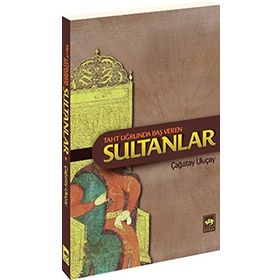 Taht Uğrunda Baş Veren Sultanlar - M. Çağatay Uluçay