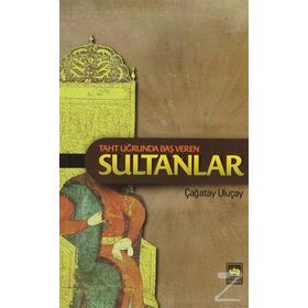 Taht Uğrunda Baş Veren Sultanlar - M. Çağatay Uluçay