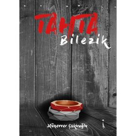 Tahta Bilezik - Münevver Çakıroğlu