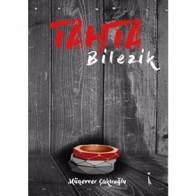 Tahta Bilezik - Münevver Çakıroğlu