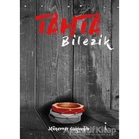 Tahta Bilezik - Münevver Çakıroğlu