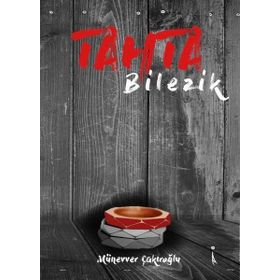 Tahta Bilezik - Münevver Çakıroğlu