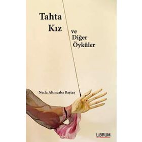 Tahta Kız ve Diğer Öyküler - Necla Altıncaba Baştaş