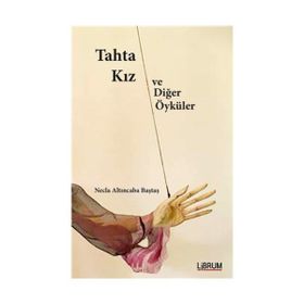 Tahta Kız ve Diğer Öyküler - Necla Altıncaba Baştaş