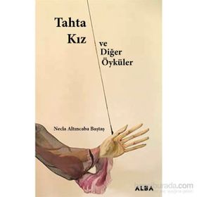 Tahta Kız ve Diğer Öyküler - Necla Altıncaba Baştaş