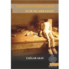 TAHTADAN KEMIKLERIM ACIR MI ARKADAŞ? - GENEL