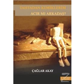 TAHTADAN KEMIKLERIM ACIR MI ARKADAŞ? - GENEL