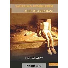 TAHTADAN KEMIKLERIM ACIR MI ARKADAŞ? - GENEL