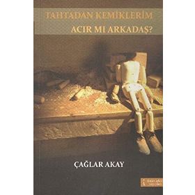 TAHTADAN KEMIKLERIM ACIR MI ARKADAŞ? - GENEL